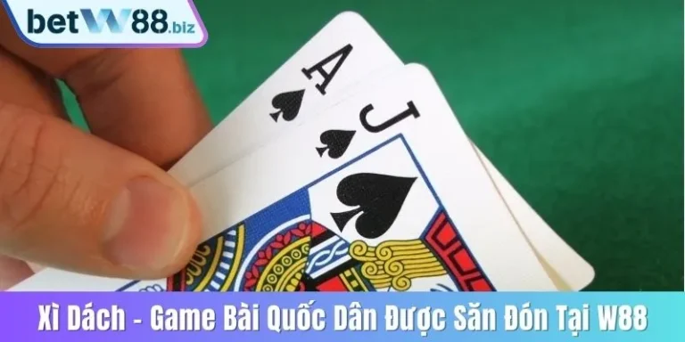 Cách Chơi Xì dách - Game Bài Quốc Dân Được Săn Đón Tại W88 4 Xì dách